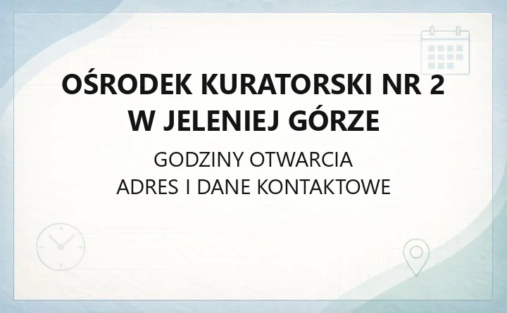 Ośrodek Kuratorski Nr 2 w Jeleniej Górze - kontakt, godziny, jak trafić